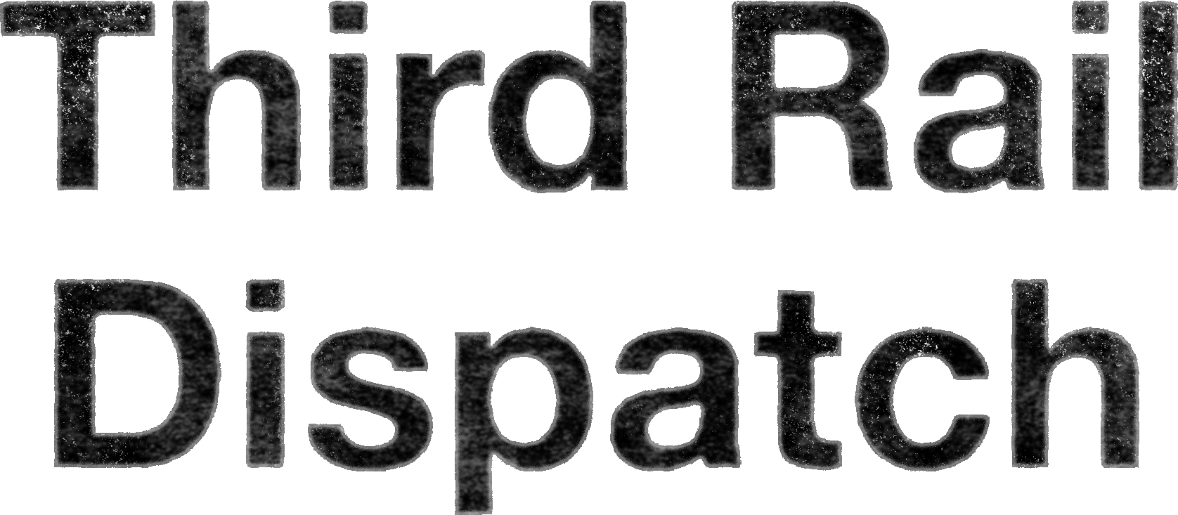 Third Rail Dispatch
